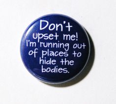 Don't Upset Me 1 inch Button Pin or Magnet by snottub on Etsy Pins Ideas, Funny Buttons, Backpack Pins, Diy Pins, Cool Pins, Sticker Patches, Button Badge, Funny Pins