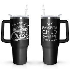 two black travel mugs with the words, my favorite child gave me this cup