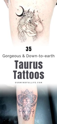 the back of a woman's leg with tattoos on it and text that reads gorgeous & down - to - earth taurus tattoos