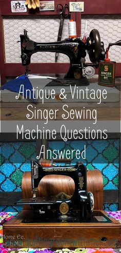 an antique sewing machine sitting on top of a table with the words antique and vintage singer sewing machine questions answered