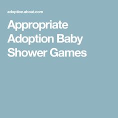 the words appropriate adoption baby shower games are in white letters on a light blue background