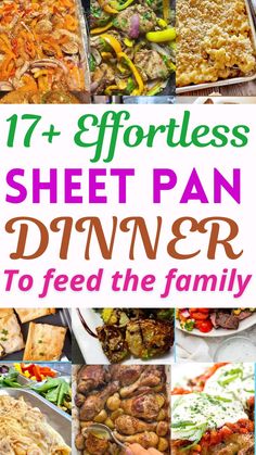 a collage of photos with the words 17 effort sheet pan dinner to feed the family