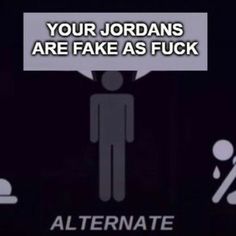 a sign that says, your jordans are fake as f k o n e