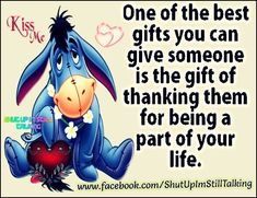 a cartoon character holding a heart with the words, one of the best gifts you can give someone is the gift of thinking them for being a part of your life