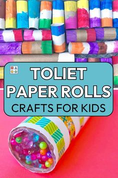 colorful toilet paper rolls with text overlay that reads, toilet paper rolls crafts for kids