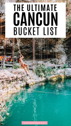 a man hanging off the side of a cliff with text overlay reading the ultimate cancun bucket list