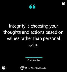 a black and white photo with the quote integrity is choosing your thoughts and actions based on value rather than personal gain