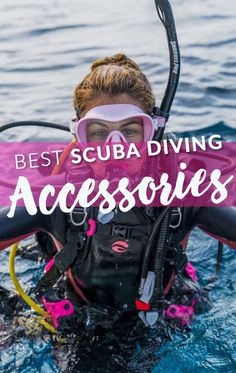 a woman in scuba gear with the words best scuba diving accessories on her chest and head