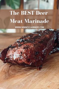 the best deer meat marinade on a cutting board