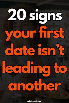 a woman sitting at a table with a glass of wine in her hand and the words, 20 signs your first date isn't leading to another