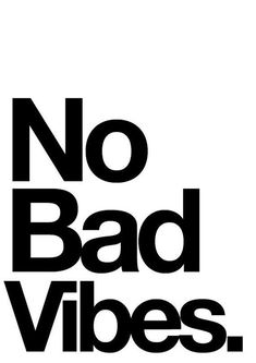 the words no bad vibes are shown in black and white on a white background