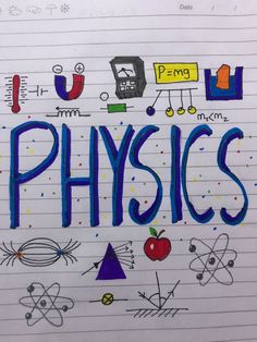 the word physics written in blue ink on lined paper with school supplies and symbols around it