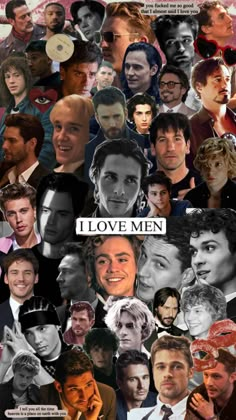 collage of many different people with the words i love men