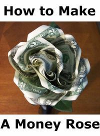 a flower made out of money sitting on top of a wooden table with the words how to make a money rose