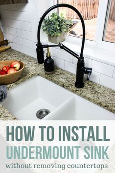 a sink with the words how to install an undermount sink without removing countertops