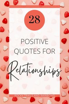 Dive into the wisdom of great thinkers with these 28 positive relationship quotes. Follow Rocky Trails and Rainbows for more ideas and insight! | Tips and advice for positive quotes, positive quotes for life, positive life quotes, positive words, positive mindset quotes, positivity, positive vibes, happy quotes and happiness quotes.