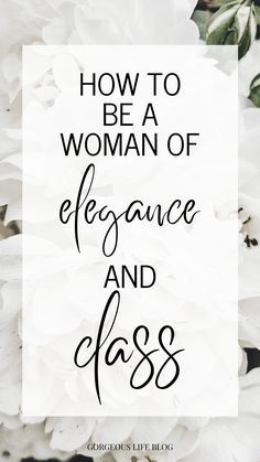 Things Every Woman Should Know, How To Elegant, To Be Elegant, How To Become Classy Lady, Elegant Words Classy, How To Be An Elegant Lady, How To Become A Classy Woman, How To Be A Classy Lady, Classy Dressing Women