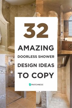 a bathroom with the words 32 amazing doorless shower design ideas to copy