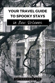 an old building with the words your travel guide to spooky stays in new orleans