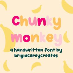 chunk monkeyy font with bananas on the bottom and pink, yellow, and orange letters