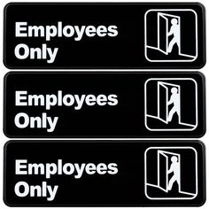 three black and white signs that say employees only, employees only, and employees only