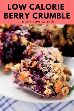 blueberry crumbles on a white plate with the words low calorie berry crumble