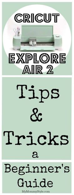 an advertisement for the cricut explore air 2 tips and tricks beginner's guide