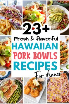 hawaiian pork bowls with text overlay that reads 23 fresh and flavorful hawaiian pork bowls for dinner