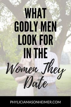 a man and woman standing under a tree with the words what godly men look for in