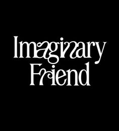 the words imaginary friend are white on black