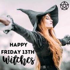 a woman dressed up as a witch with her arms spread out and the words happy friday 13th witches on it