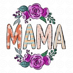 the word mama is surrounded by flowers and leaves on a white background with an orange stripe