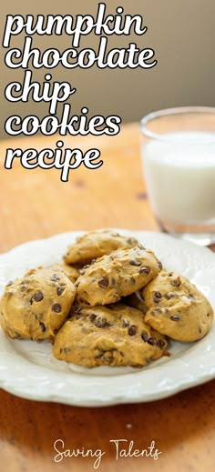 pumpkin chocolate chip cookies recipe on a plate next to a glass of milk with the words, pumpkin chocolate chip cookies recipe