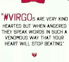 a sign that says, virgos are very kind of heart - shaped but when angered they speak words in such a venous way that your heart will stop beating