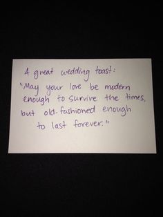 a piece of paper with writing on it that says, a great wedding feast may your love be modern enough to survive the times but alot