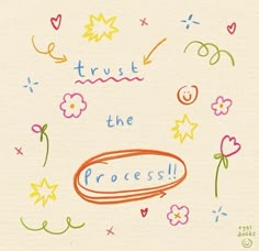 a drawing with the words trust the process written on it