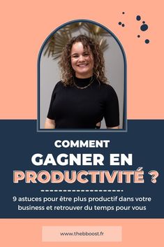 a woman smiling with the caption comment de gagner en productivte?