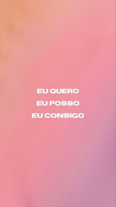 a pink and purple background with the words euquero euposso eu consigo