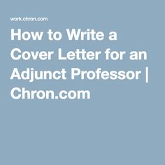 how to write a cover letter for an adjunt professor / chron com