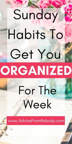 an open book with pink flowers in the background and text that reads, sunday habit to get you organized for the week