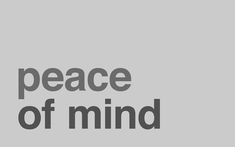 the words peace of mind against a gray background with black and white letters on it