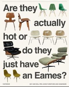 an advertisement for eames chairs with the words are they actually hot or do they just have an eames?