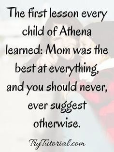 the first lesson every child of athena learned mom was the best at everything and you should never ever suggest otherwise