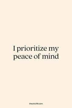 the words i prioritize my peace of mind are in black on a white background