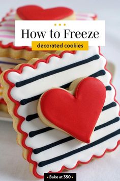 cookies decorated to look like hearts and stripes with the words how to freeze decorated cookies