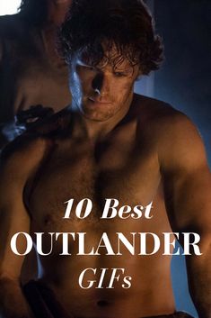 the shirtless man is looking down while holding his hands in his pockets with the words 10 best outlander gifts