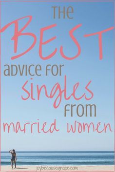 the best advice for singles from married women