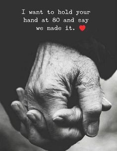 two hands holding each other with the words i want to hold your hand at 80 and say