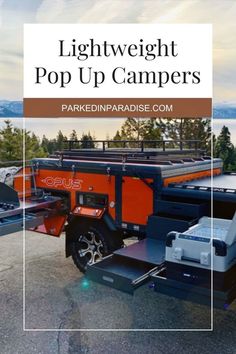 an orange and black truck with the words light weight pop up campers