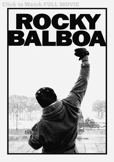 the poster for rocky balboa shows a man raising his arms in the air